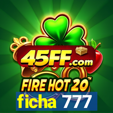 ficha 777